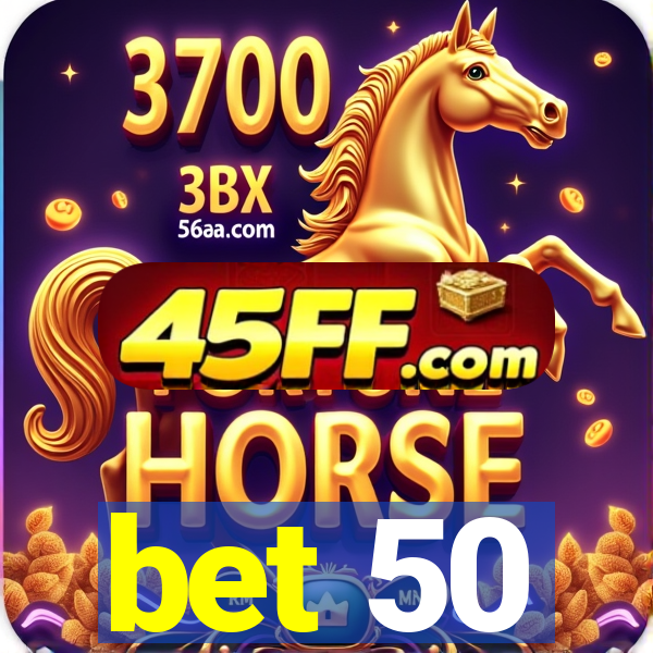 bet 50